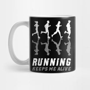 Running keeps me alive, sport lover, runner funny gift idea Mug